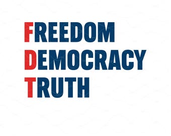 FDT Svg Png Freedom Democracy Truth Shirt, Anti Trump Protest Svg, Democrat Png, Political Activist Gift, Social Justice Tee Shirt