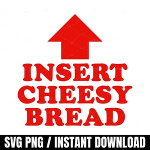 Insert cheesy Bread Svg Png, Funny Food Lover Pointing Arrow To Mouth, Dark Humor Meme, Funny Foodie Pizza Lover, Cheese Bread Lover Shirt