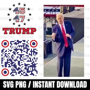 May include: A digital download of a design featuring a QR code, the numbers 45 and 47, the word "TRUMP", and a photo of a man in a suit dancing. The design is in red, white, and blue.