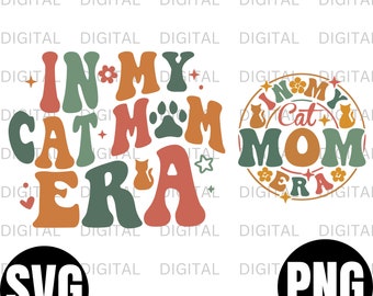 In My Cat Mom Era SVG PNG, Cat Mom Era Svg Png, Cat lover Png, Cat Mom Png, Trendy Cat Mom Svg, Cat mom era png shirt, Cat Mom Shirt Png Svg