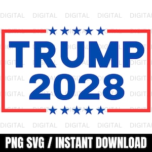 May include: A graphic design with the word "TRUMP" in blue, above the number "2028", within a red rectangular border. Six blue stars are above and below the text. The bottom of the image reads "PNG SVG / INSTANT DOWNLOAD".