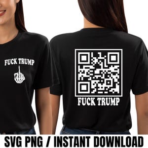 F*ck Trump QR Code Svg Png, Anti Trump Shirt, FDT T-Shirt, Trump Sucks Svg, Anti Fascist Png, Hidden Message Shirt,  Funny Qr Scan me Png