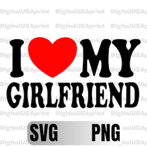 I Heart My Girlfriend shirt Svg Png, Love Svg, heart Svg, gifts for him, Girlfriend Svg Png,Digital Download, Graphic Tees, Tshirt Design
