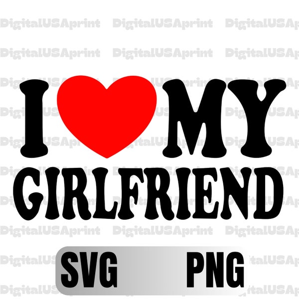 I love My Girlfriend shirt Svg, Love svg, heart svg, gifts for him, Girlfriend svg png,digital download, Graphic Tees, custom tshirt design