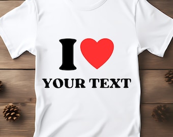 I Love Your Text SVG PNG: Valentine Custom Cut Files