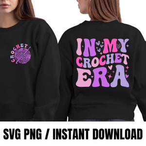 In My Crochet Era Svg Png, Crochet Lover PNG, Crafter Mom Gift, Funny Crochet Crewneck Svg, Gift for Knitting Lover, Crochet Lover Shirt