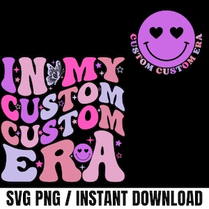 In My Custom Era Svg Png, Personalized, In My Era SVG, Custom In My Era Svg Png, Custom Wavy Text Svg, Custom SVG, Custom Wavy Stacked Png
