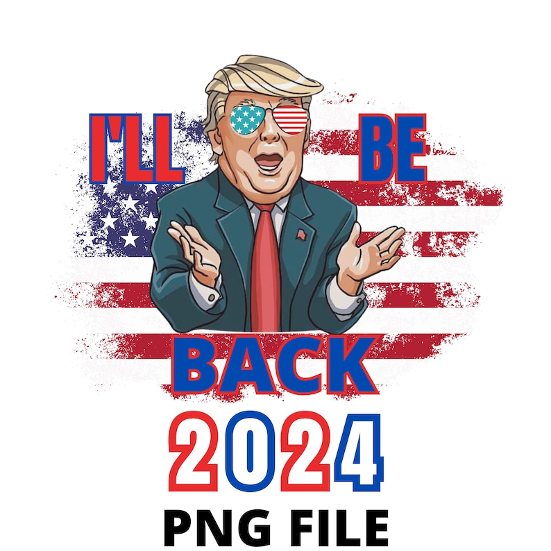 Donald Trump 2024 PNG I'll Be Back 2024 Silhouette Etsy