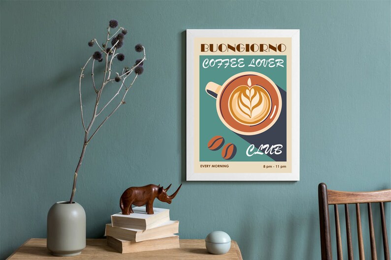 May include: A retro-style poster with a coffee cup illustration and the text "Buongiorno Coffee Lover Club" in a vintage font. The poster has a teal background with brown coffee beans and the text "Every Morning 8 pm - 11 pm".