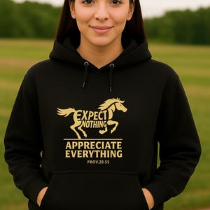 Expect Nothing Appreciate Everything Hoodie – Christian Bible Verse Hoodie – Proverbs 29:25 Faith Hoodie – Motivational Unisex Sweatshirt