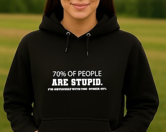 Math Joke Hoodie – Funny 70% of People Are Stupid Hoodie | Sarcastic Sweatshirt | Bold Humor Hoodie | Unisex Gag Gift Idea