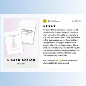 May include: A five-star review for a Human Design Starter Kit, which includes a workbook and a PDF guide. The review highlights the quality of the content and the helpfulness of the information provided. The reviewer states that they are pleased with their investment and highly recommends the product.