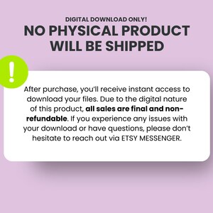 May include: A pink background with a green exclamation point icon and a white box with the text "DIGITAL DOWNLOAD ONLY! NO PHYSICAL PRODUCT WILL BE SHIPPED. After purchase, you'll receive instant access to download your files. Due to the digital nature of this product, all sales are final and non-refundable. If you experience any issues with your download or have questions, please don't hesitate to reach out via ETSY MESSENGER."