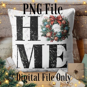 May include: White pillow with the word "HOME" in black distressed lettering. A Christmas wreath with red and green accents is in the background. The text "Digital File Only" is at the bottom of the pillow.