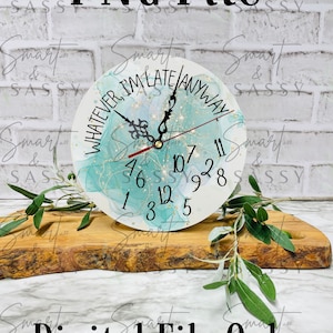 Whatever, I&#39;m Late Anyways Digital Design | Clock Design PNG | Round Clock Sublimation Design | Wall Clock PNG Design | Sarcastic Quote PNG