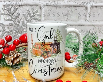 Just a Girl Who Loves Christmas Mug Digital Design PNG | Christmas Mug PNG | Funny Mug PNG | Christmas Sublimation png design