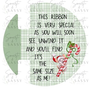 May include: A green and white checkered background with a white mouse holding a red and white candy cane. The text reads "This ribbon is very special as you will soon see. Unwind it and you'll find it's the same size as me!"