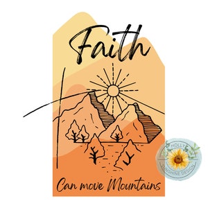 May include: A digital illustration of mountains with a sun and the text "Faith can move Mountains". The background is a gradient of orange and yellow.