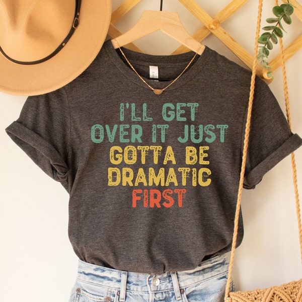 Ill Get Over It I Just Need to Be Dramatic First - Etsy