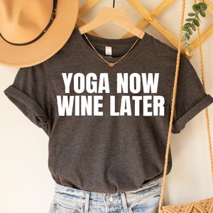 Yoga Now Wine Later Shirt Womens Yoga Now Wine Later Tshirt Cute Yoga and Wine tshirt Gym T-Shirt Funny T-Shirt Yoga T-shirt Womens Gift