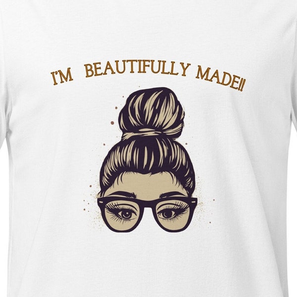 Beautifully Made African American Girl Graphic Tee, Diversity Self Expression Shirt, Self-Love Gift, Self-Acceptance, Top for Women