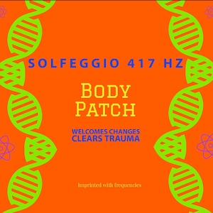 May include: Orange background with a green and white DNA strand design on each side. The text "SOLFEGGIO 417 HZ BODY PATCH WELCOMES CHANGES CLEARS TRAUMA" is in the center of the image. The text "Imprinted with frequencies" is at the bottom of the image.