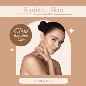 May include: A woman with long brown hair is touching her face. The background is a light brown color with a white arch. The text "Radiant Skin" is at the top of the image. The text "Frequency Body Patch" is below "Radiant Skin". The text "Glow Beautiful Now" is in a circle in the upper left corner of the image. The text "BIO2BALANCE" is at the bottom of the image.