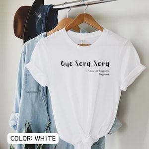 Que Sera Sera T-shirt, gift for her, t-shirt for girlfriend, gift for holidays, t-shirt for mom, vintage tee, graphic boho t-shirt, tee