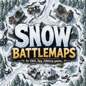 May include: A top-down illustration of a snowy landscape featuring ruined wooden buildings, pine trees, and rocky terrain. The text SNOW BATTLEMAPS for D&D, Rpg, Tabletop games is centered in large white and gold lettering over the winter scene.
