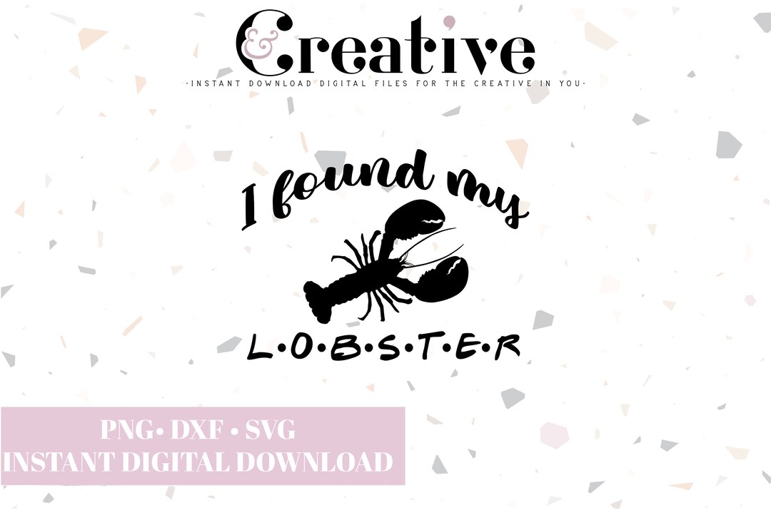 I Found My Lobster My Lobster Wedding SVG Friends SVG Etsy