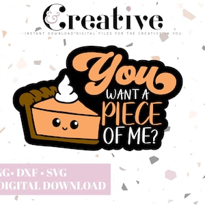 You Want a Piece of Me, Cute Pumpkin Pie SVG, Fall SVG, Thanksgiving SVG Stick, cut files for cricut, svg, png, dxf