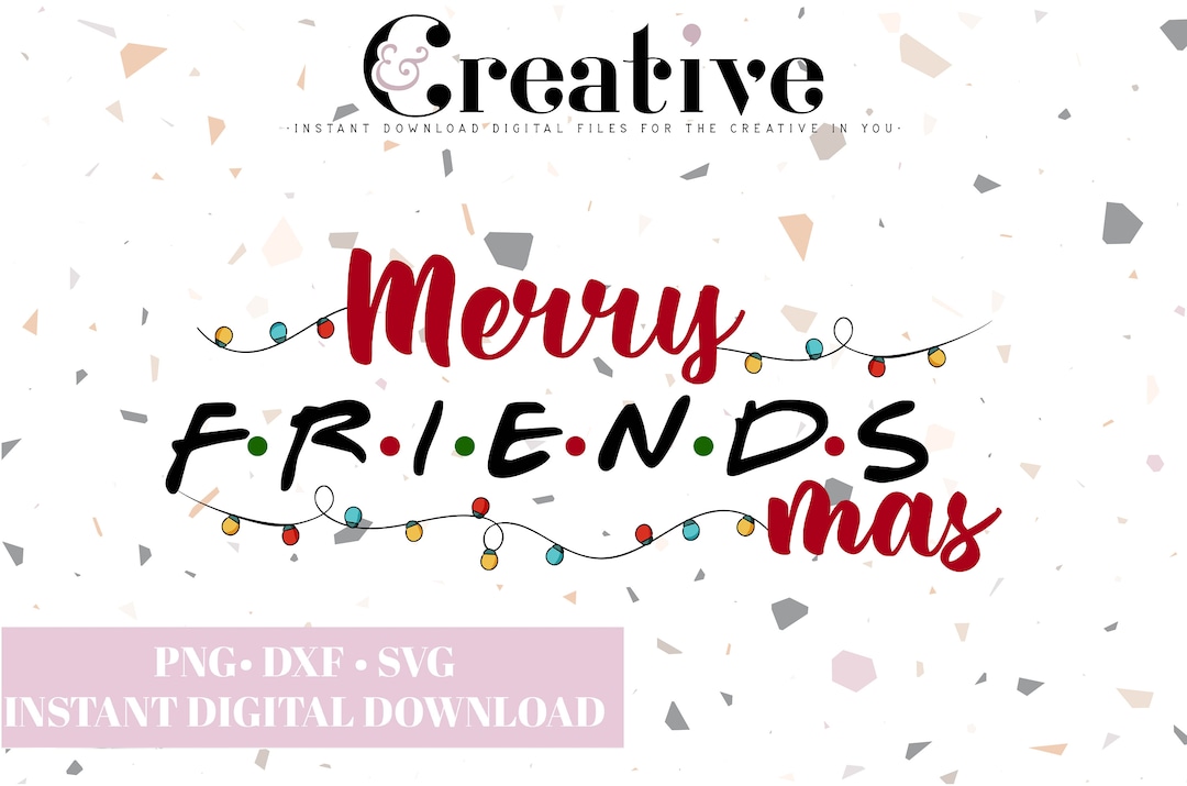 Merry Friendsmas, Friends Christmas SVG, Merry Friendsmas SVG