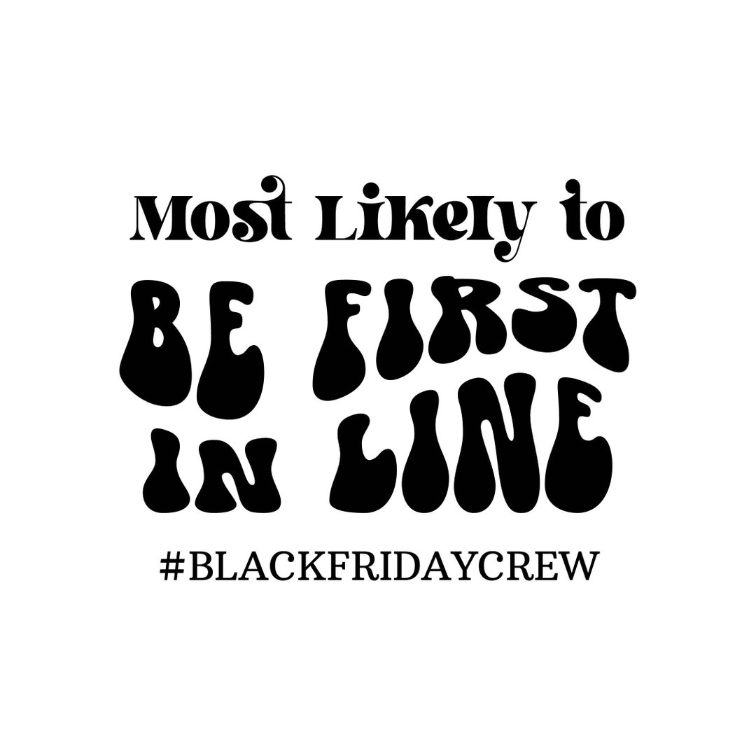 Most Likely to Be First in Line, Black Friday Svg, Christmas Decal
