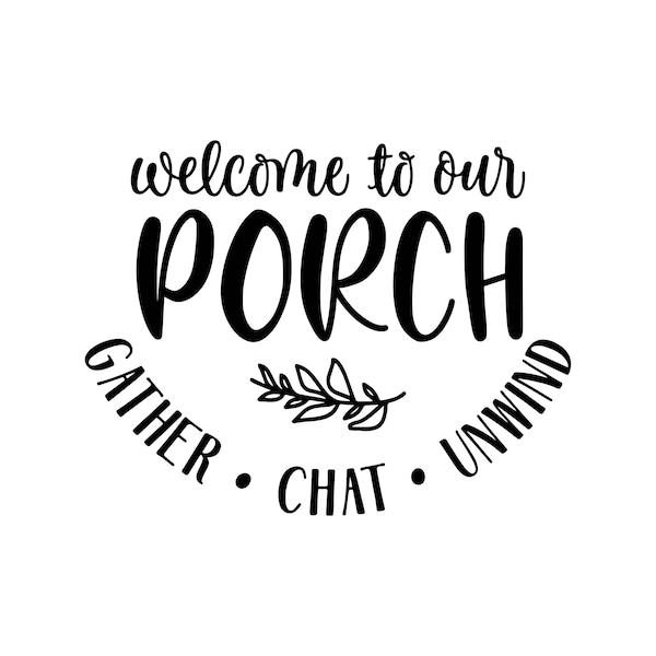 Welcome to our Porch, Porch Sign, Welcome to our Porch Sign SVG Decal Files, cut files for cricut, svg, png, dxf