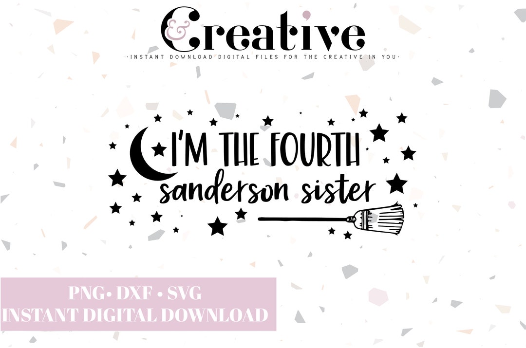 I'm the Fourth Sanderson Sister Decal, Hocus Pocus SVG PNG DXF (digital ...