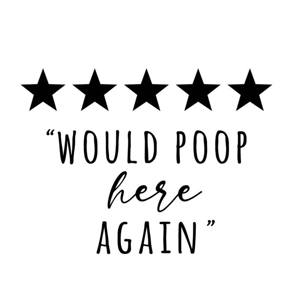 Five Stars I would Poop Here Again, Funny Bathroom SVG Decal Files, cut files for cricut, svg, png, dxf