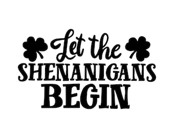 Può includere: Grafica in bianco e nero con simboli di trifoglio e il testo "Let the Shenanigans Begin".