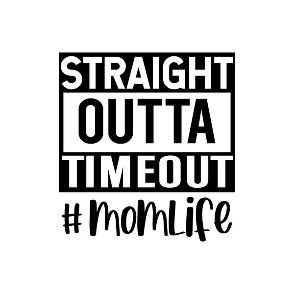 Straight Outta Timeout, Funny svg, Mom SVG,  Straight Outta Timeout SVG Decal Files, cut files for cricut, svg, png, dxf