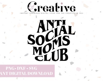 Antisocial Moms Club Decal Files, cut files for cricut, svg, png, dxf