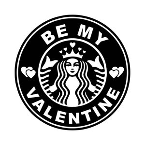 Be My Valentine Starbucks, Starbucks Inspired SVG, Valentines Day SVG, SVG Decal Files, cut files for cricut, svg, png, dxf