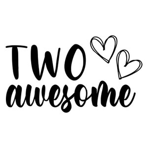 Two Awesome, Second Birthday, Second Birthday SVG, Birthday SVG, Birthday Shirt SVG, Decal Files, cut files for cricut, svg, png, dxf