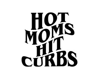 Hot Moms Hit Curbs Decal Files, archivos cortados para cricut, svg, png, dxf