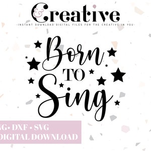 Born to Sing, Sing SVG Decal Files, cut files for cricut, svg, png, dxf