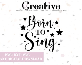 Born to Sing SVG、PNG、DXF ファイル (デジタル ダウンロード)