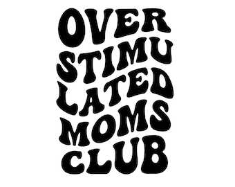 Groovy Over Stimulated Moms Club SVG, PNG, DXF (Digital Download)