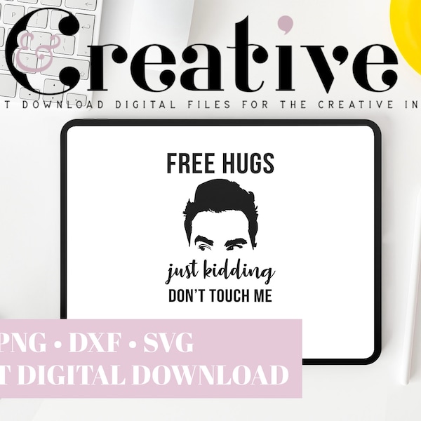 Free Hugs Just Kidding Don't Touch Me, David Rose, Schitts Creek Inspired Decal Files, cut files for cricut, svg, png, dxf