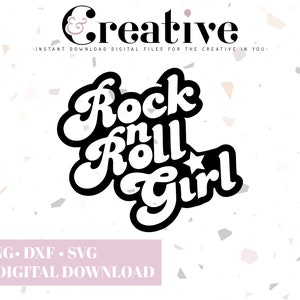 May include: A digital design with the words "Rock n Roll Girl" in a retro font, with a star graphic. The word "Creative" is at the top. Below the design are the file types: PNG, DXF, and SVG. The words "Instant Digital Download" are at the bottom.