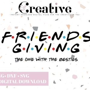 May include: A digital download graphic design featuring the text "FRIENDS GIVING" in a black font with colorful dots between each letter. The text "THE ONE WITH THE BESTIES" is below the main text. The design is on a white background with a terrazzo pattern.