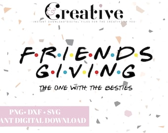Friends Giving The One with the Besties, Friendsgiving SVG, Thanksgiving Fall SVG Decal Files, cut files for cricut, svg, png, dxf