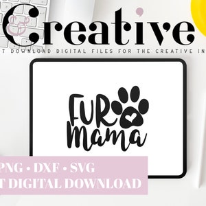 Fur Mama, Dog Mama, Cat Mama, Fur Mom Decal Files, cut files for cricut, svg, png, dxf
